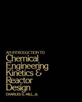 An Introduction to Chemical Engineering Kinetics and Reactor Design - Charles G. Hill