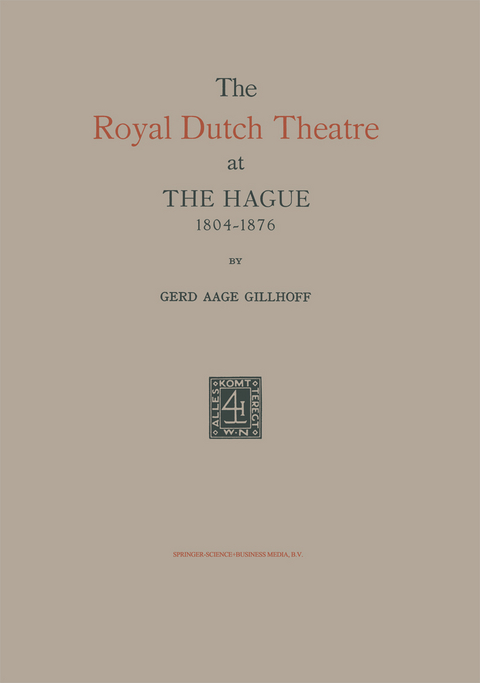 The Royal Dutch Theatre at the Hague 1804–1876 - Gerd Aage Gillhoff