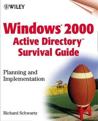 Windows 2000 Active Directory Survival Guide - Richard Schwartz