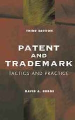 Patent and Trademark Tactics and Practice - David A. Burge