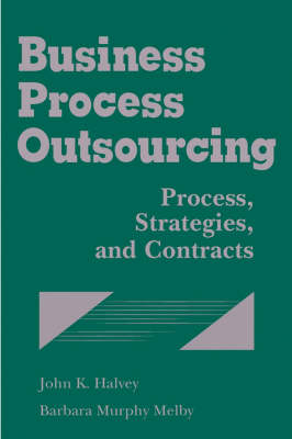 Business Process Outsourcing - John K. Halvey, Barbara Murphy Melby