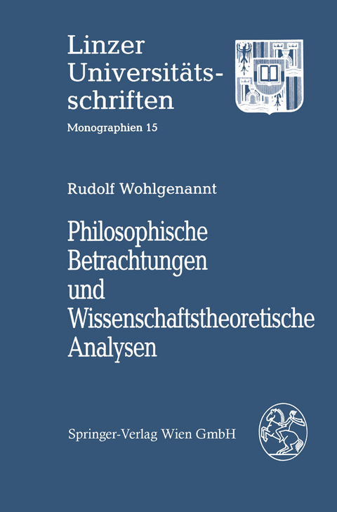 Philosophische Betrachtungen und Wissenschaftstheoretische Analysen - Rudolf Wohlgenannt