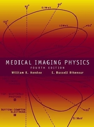 Medical Imaging Physics - William R. Hendee, E. Russell Ritenour