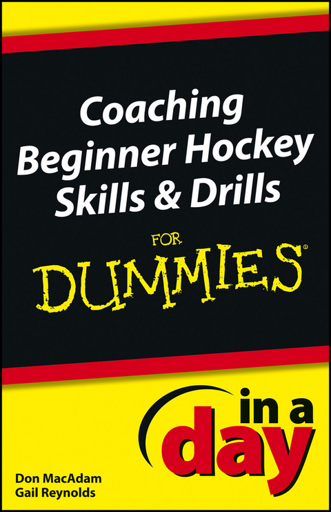 Coaching Beginner Hockey Skills and Drills In A Day For Dummies -  Don MacAdam,  Gail Reynolds