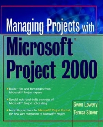 Managing Projects With Microsoft Project 2000 - Gwen Lowery, Teresa S. Stover