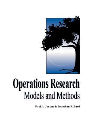 Operations Research Models and Methods - Paul A. Jensen, Jonathan F. Bard