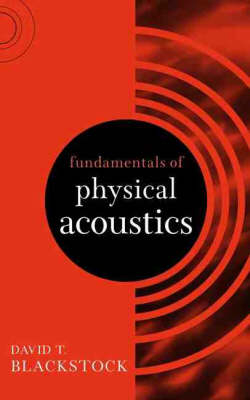 Fundamentals of Physical Acoustics - David T. Blackstock