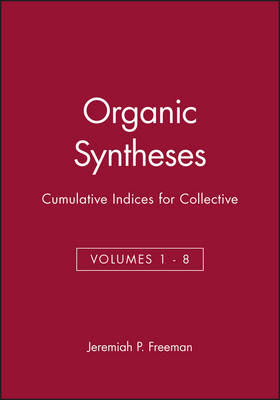 Organic Syntheses: Cumulative Indices for Collective Volumes 1 - 8 - 