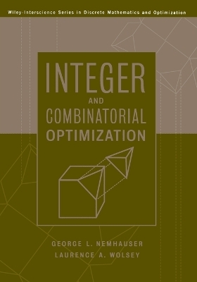 Integer and Combinatorial Optimization - Laurence A. Wolsey, George L. Nemhauser