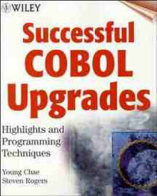 Successful COBOL Upgrades - Young Chae, Steven M. Rogers