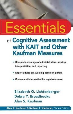 Essentials of Cognitive Assessment with KAIT and Other Kaufman Measures - Elizabeth O. Lichtenberger, Debra Y. Broadbooks, Alan S. Kaufman