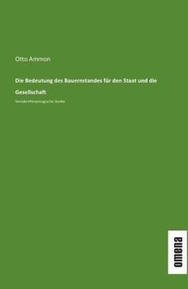 Die Bedeutung des Bauernstandes für den Staat und die Gesellschaft - Otto Ammon