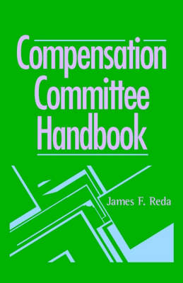The Compensation Committee Handbook - James F. Reda