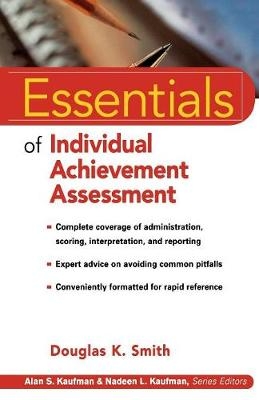 Essentials of Individual Achievement Assessment - Douglas K. Smith