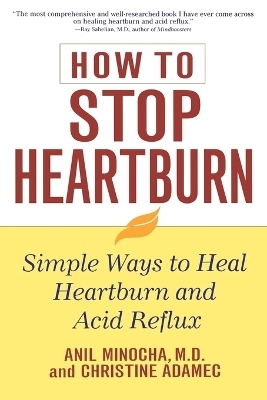 How to Stop Heartburn - Anil Minocha, Christine A. Adamec