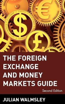The Foreign Exchange and Money Markets Guide - Julian Walmsley