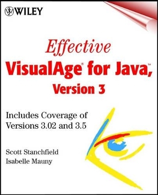 Effective VisualAge for Java Version 3 - - Scott Stanchfield, Isabelle Mauny, Scott Staunchfield