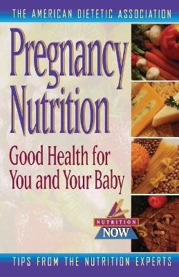 Pregnancy Nutrition -  ADA (American Dietetic Association), Elizabeth M. Ward