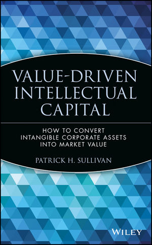 Value-Driven Intellectual Capital - Patrick H. Sullivan