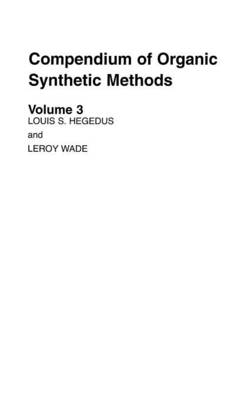 Compendium of Organic Synthetic Methods, Volume 3 - Louis S. Hegedus, Leroy G. Wade  Jr.