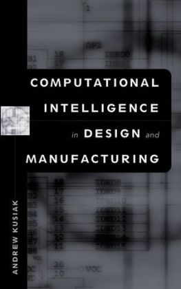 Computational Intelligence in Design and Manufacturing - Andrew Kusiak