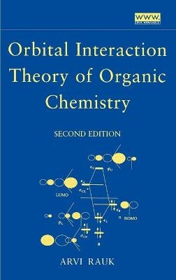 Orbital Interaction Theory of Organic Chemistry - Arvi Rauk