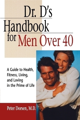 Dr. D's Handbook for Men Over 40 - Peter Dorsen