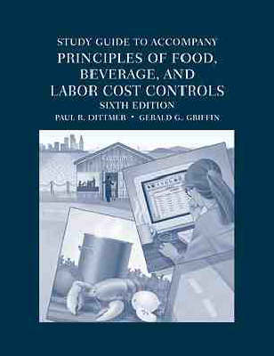 Principles of Food, Beverage and Labor Cost Controls for Hotels and Restaurants - Paul R. Dittmer, Gerald G. Griffin