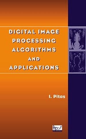 Digital Image Processing Algorithms and Applications - Ioannis Pitas