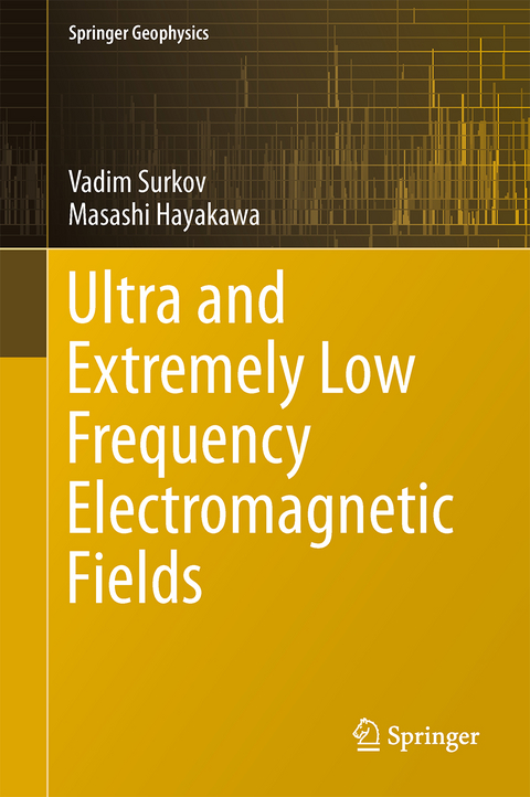 Ultra and Extremely Low Frequency Electromagnetic Fields - Vadim Surkov, Masashi Hayakawa