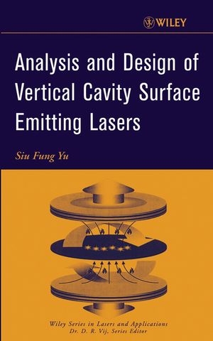 Analysis and Design of Vertical Cavity Surface Emitting Lasers - S. F. Yu