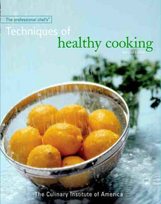 The Professional Chef's Techniques of Healthy Cooking -  The Culinary Institute of America (CIA)