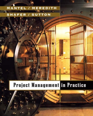 Essentials of Project Management in Practice - Samuel J. Mantel  Jr., Jack R. Meredith, Scott Shafer, Margaret Sutton