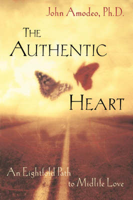 The Authentic Heart - John Amodeo