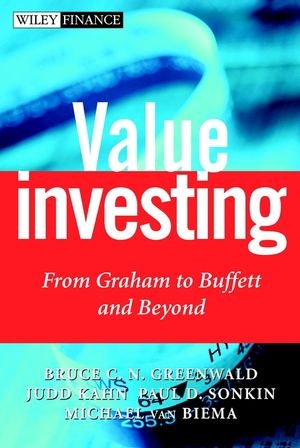 Value Investing - Bruce C. N. Greenwald, Judd Kahn, Paul D. Sonkin, Michael van Biema