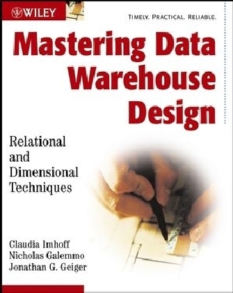 Mastering Data Warehouse Design - Claudia Imhoff, Nicholas Galemmo, Jonathan G. Geiger