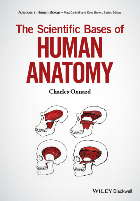 The Scientific Bases of Human Anatomy - Charles Oxnard