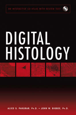 Digital Histology - Alice S. Pakurar, John W. Bigbee