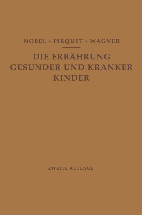 Die Ernährung Gesunder und Kranker Kinder für Ärzte und Studierende der Medizin - E. Nobel, C. Pirquet, R. Wagner