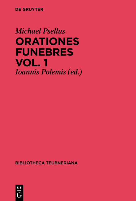Michael Psellus: Orationes funebres / Michael Psellus: Orationes funebres. Volumen 1 -  Michael Psellus