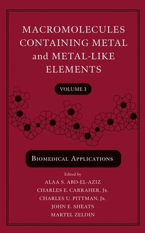 Macromolecules Containing Metal and Metal-like Elements - Alaa S. Abd-El-Aziz, Charles E. Carraher, Charles U. Pittman  Jr., John E. Sheats, Martel Zeldin