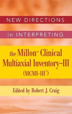 New Directions in Interpreting the Millon Clinical Multiaxial Inventory-III (MCMI-III) - 