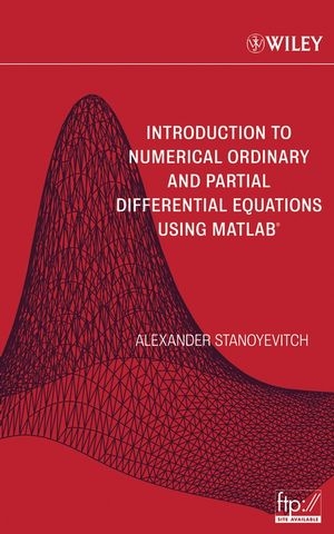 Introduction to Numerical Ordinary and Partial Differential Equations Using MATLAB - Alexander Stanoyevitch