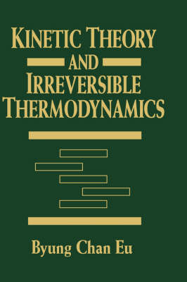 Kinetic Theory and Irreversible Thermodynamics - Byung Chan Eu