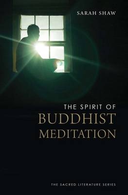 The Spirit of Buddhist Meditation - Sarah Shaw