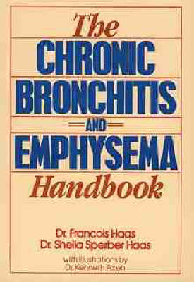 The Chronic Bronchitis and Emphysema Handbook - Francois Haas, Sheila Sperber Haas