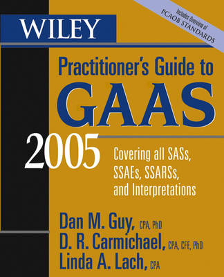 Wiley Practitioner's Guide to GAAS - Dan M. Guy, D. R. Carmichael, Linda Lach