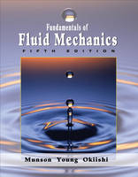Fundamentals of Fluid Mechanics - Bruce R. Munson, Donald Young, Theodore H. Okiishi