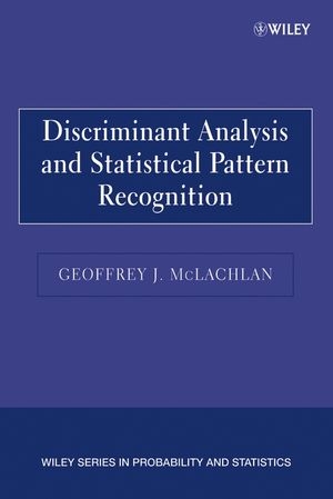 Discriminant Analysis and Statistical Pattern Recognition - Geoffrey J. McLachlan