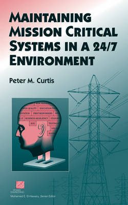 Maintaining Mission Critical Systems in a 24/7 Environment - Peter M. Curtis